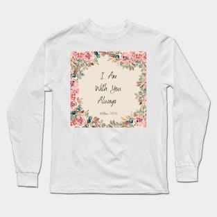 Bible Verse- I Am With You Always Long Sleeve T-Shirt